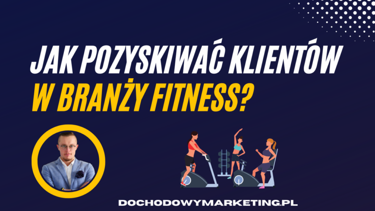 Jak pozyskiwać klientów w branży fitness na przykładzie trenera personalnego oraz dietetyka 