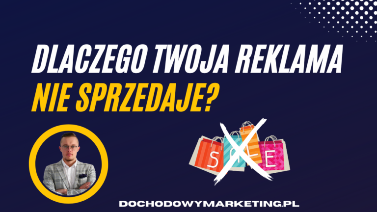 7 POWODÓW przez, które Twoja reklama nie sprzedaje