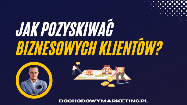 Jak pozyskiwać klientów b2b? Sprzedaż dla klientów biznesowych