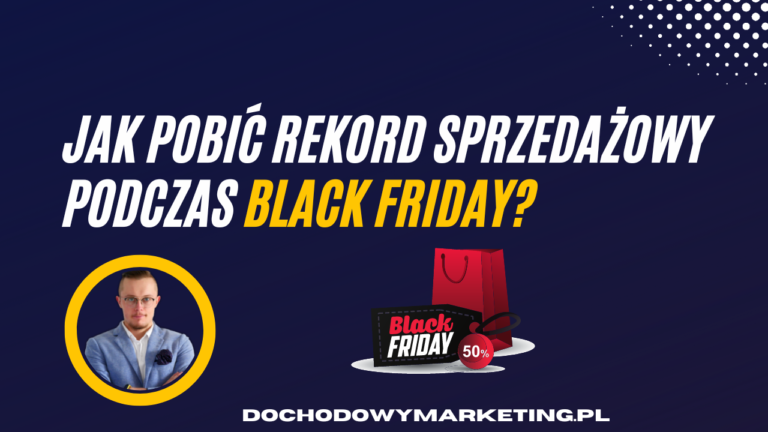 Jak wygenerować rekord sprzedażowy podczas black friday?